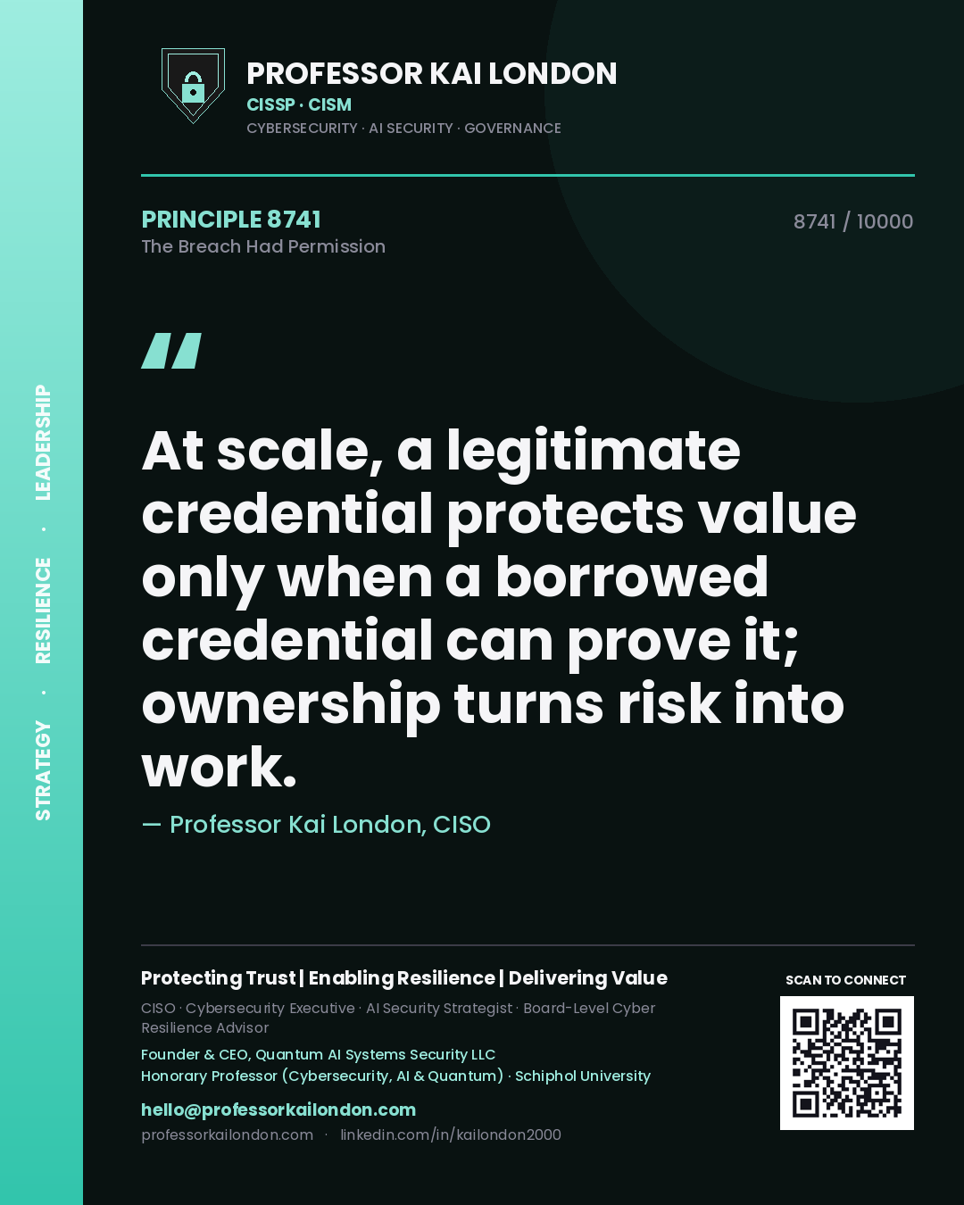 Quote card by Professor Kai London reading 'At scale, a legitimate credential protects value only when a borrowed credential can prove it; ownership turns risk into work.'. From the book The Breach Had Permission.