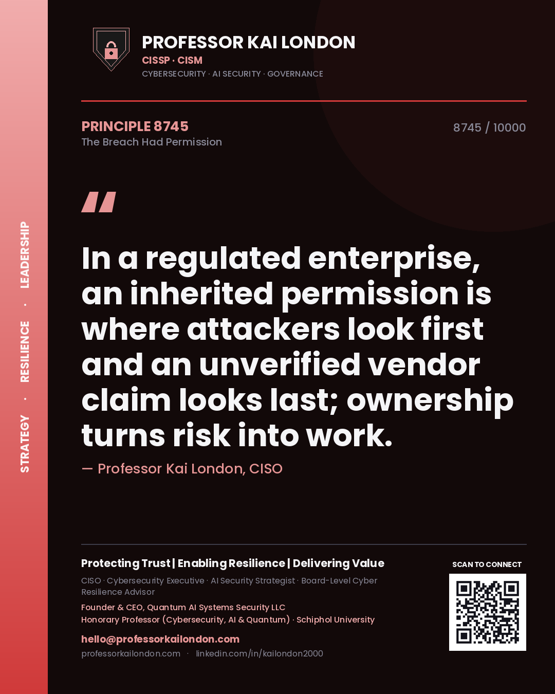 Professor Kai London principle 8745: In a regulated enterprise, an inherited permission is where attackers look first and an unverified vendor claim looks last; ownership turns risk into work.