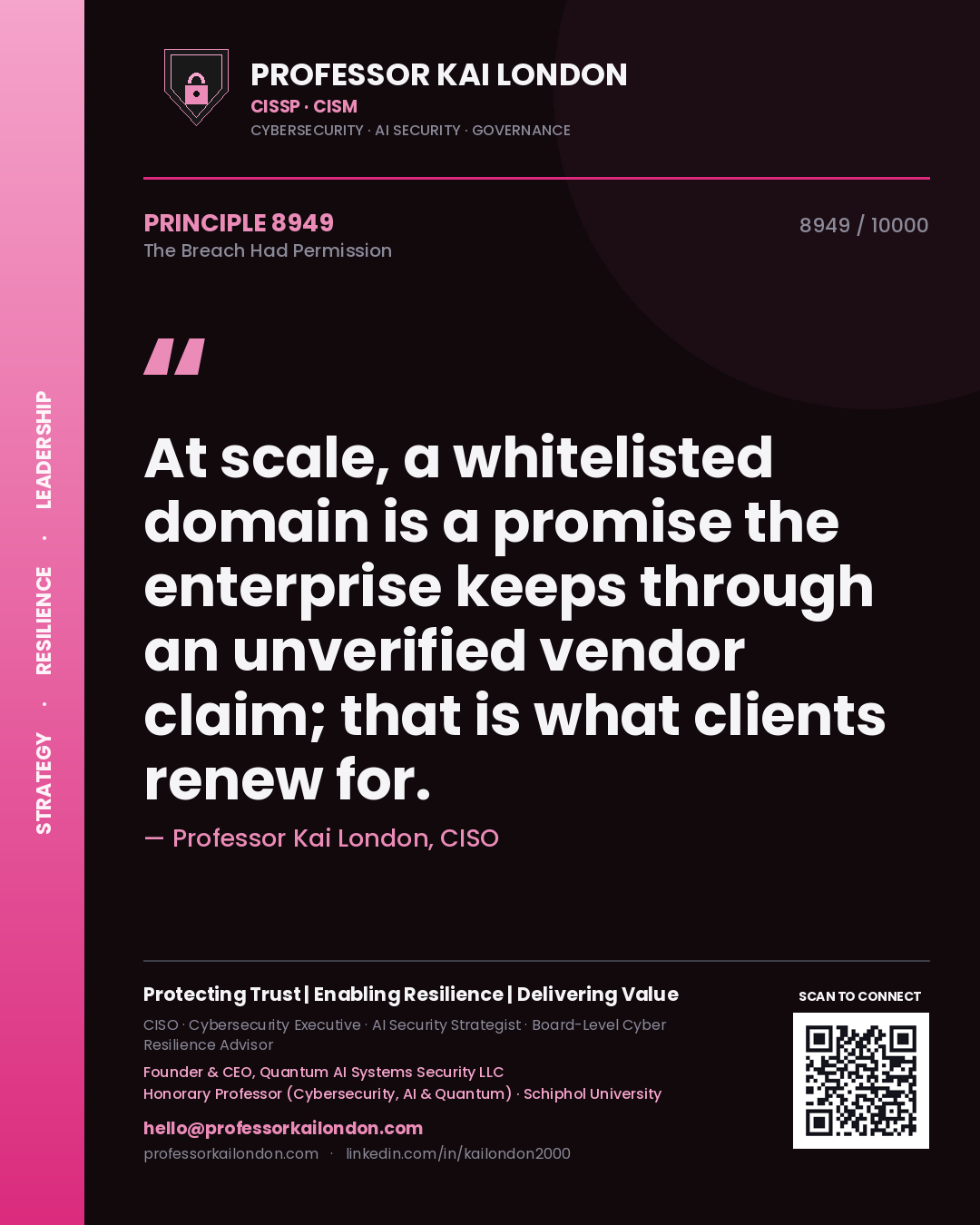 Professor Kai London principle 8949: At scale, a whitelisted domain is a promise the enterprise keeps through an unverified vendor claim; that is what clients renew for.