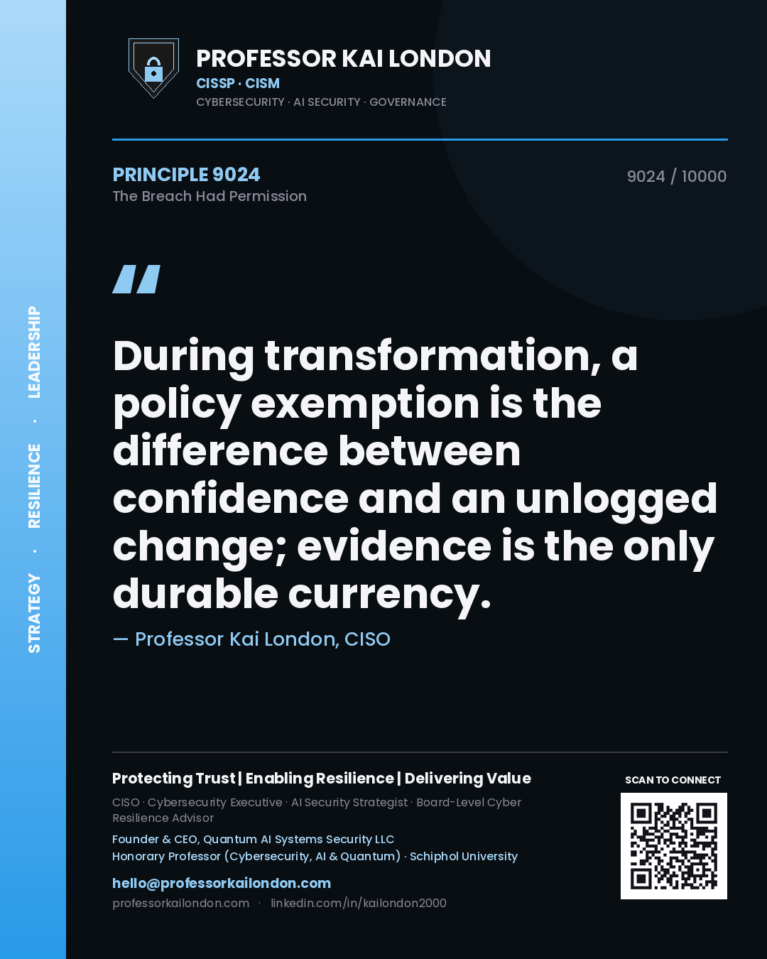 Professor Kai London principle 9024: During transformation, a policy exemption is the difference between confidence and an unlogged change; evidence is the only durable currency.