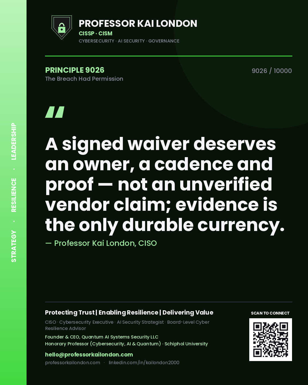 Quote card by Professor Kai London reading 'A signed waiver deserves an owner, a cadence and proof — not an unverified vendor claim; evidence is the only durable currency.'. From the book The Breach Had Permission.