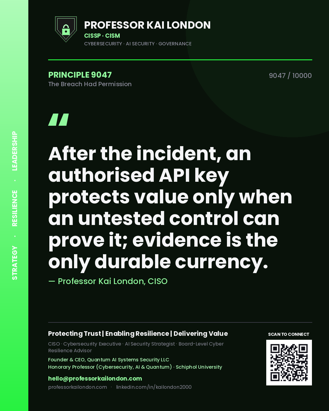 Quote card by Professor Kai London reading 'After the incident, an authorised API key protects value only when an untested control can prove it; evidence is the only durable currency.'. From the book The Breach Had Permission.