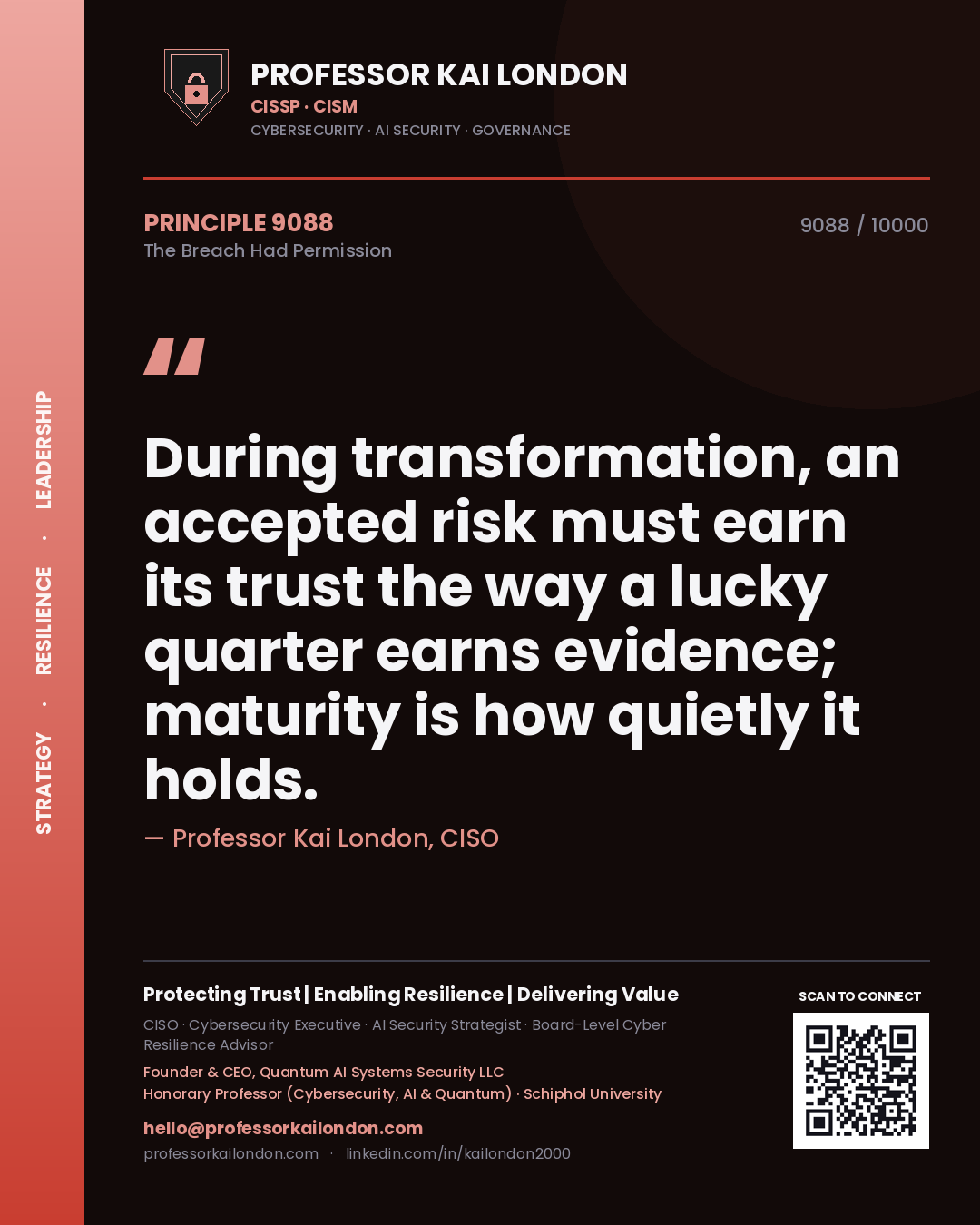 Professor Kai London principle 9088: During transformation, an accepted risk must earn its trust the way a lucky quarter earns evidence; maturity is how quietly it holds.