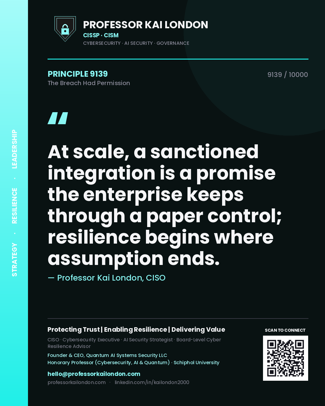 Quote card by Professor Kai London reading 'At scale, a sanctioned integration is a promise the enterprise keeps through a paper control; resilience begins where assumption ends.'. From the book The Breach Had Permission.