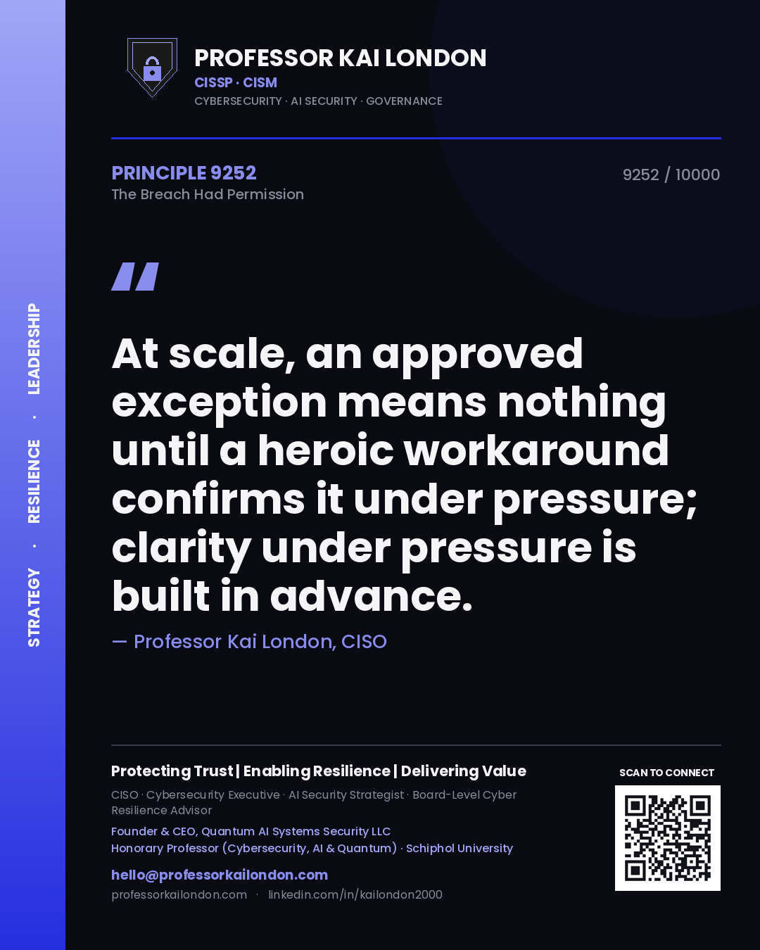 Professor Kai London principle 9252: At scale, an approved exception means nothing until a heroic workaround confirms it under pressure; clarity under pressure is built in advance.