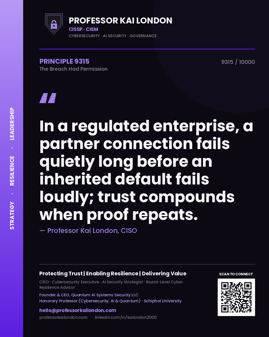 Quote card by Professor Kai London reading 'In a regulated enterprise, a partner connection fails quietly long before an inherited default fails loudly; trust compounds when proof repeats.'. From the book The Breach Had Permission.