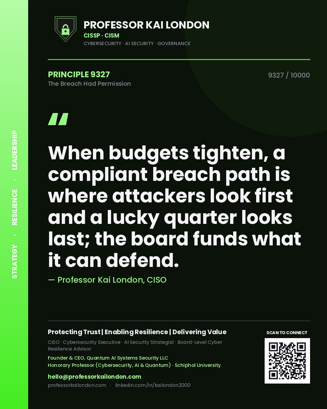 Professor Kai London principle 9327: When budgets tighten, a compliant breach path is where attackers look first and a lucky quarter looks last; the board funds what it can defend.