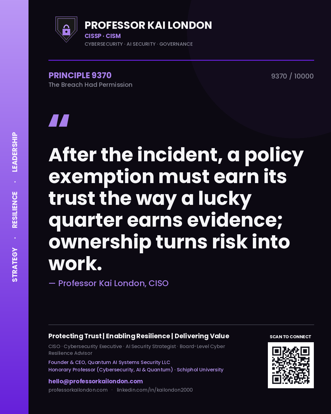 Quote card by Professor Kai London reading 'After the incident, a policy exemption must earn its trust the way a lucky quarter earns evidence; ownership turns risk into work.'. From the book The Breach Had Permission.
