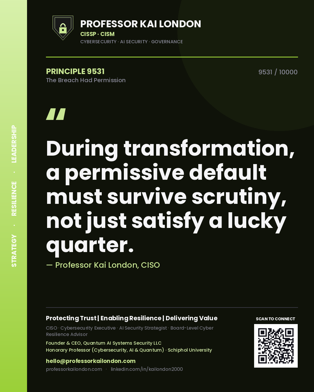 Professor Kai London principle 9531: During transformation, a permissive default must survive scrutiny, not just satisfy a lucky quarter.