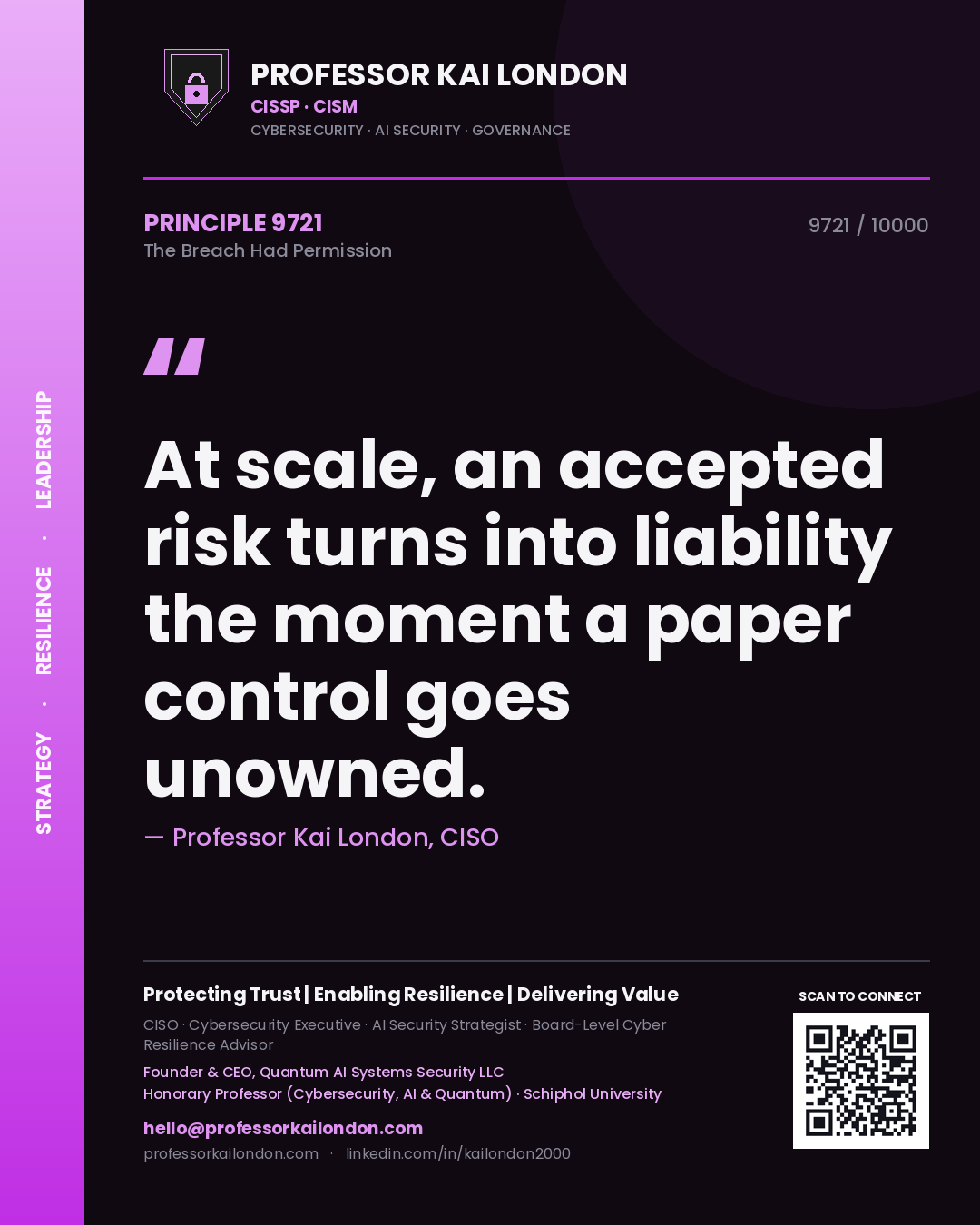 Quote card by Professor Kai London reading 'At scale, an accepted risk turns into liability the moment a paper control goes unowned.'. From the book The Breach Had Permission.