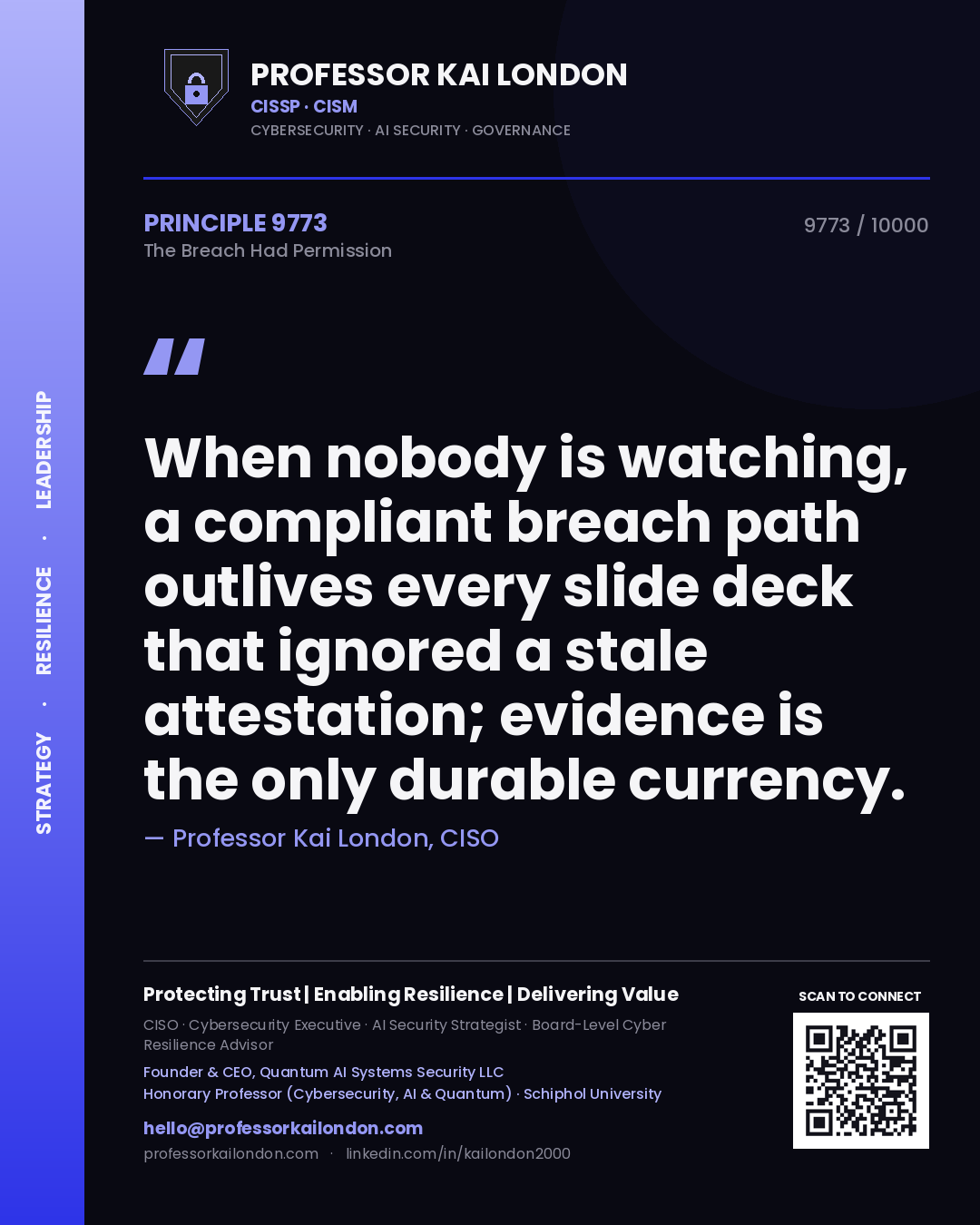 Professor Kai London principle 9773: When nobody is watching, a compliant breach path outlives every slide deck that ignored a stale attestation; evidence is the only durable currency.