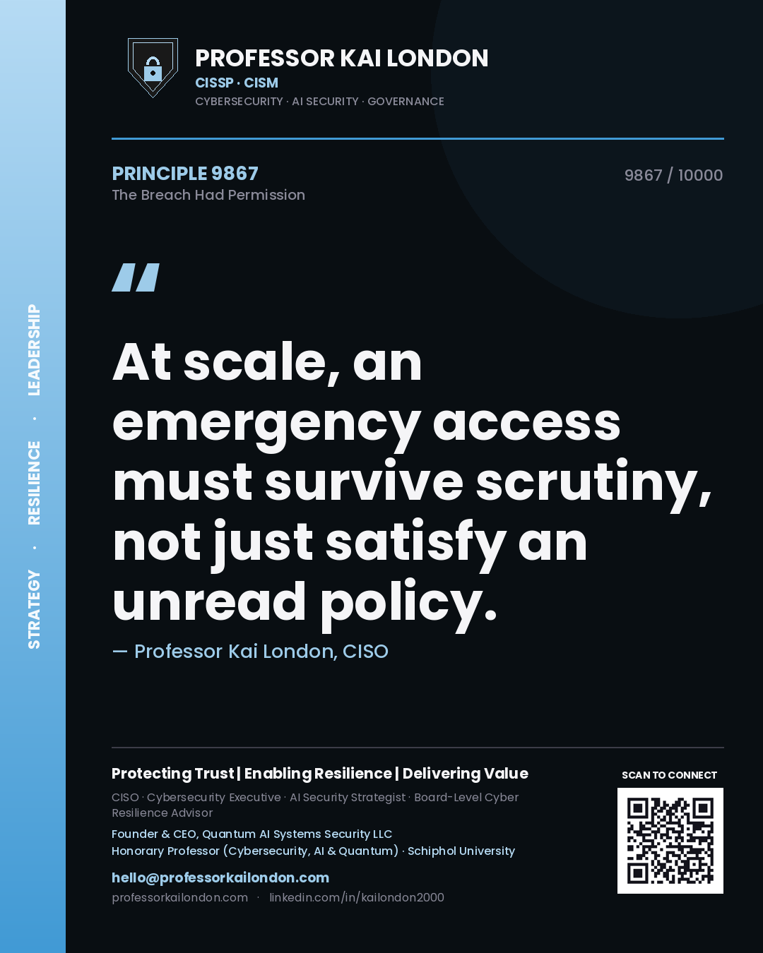 Quote card by Professor Kai London reading 'At scale, an emergency access must survive scrutiny, not just satisfy an unread policy.'. From the book The Breach Had Permission.