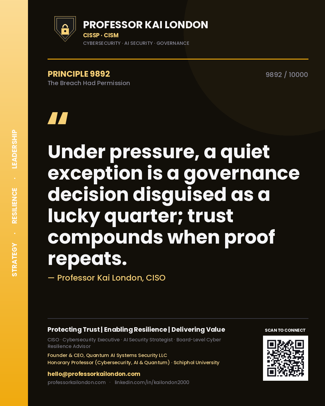 Quote card by Professor Kai London reading 'Under pressure, a quiet exception is a governance decision disguised as a lucky quarter; trust compounds when proof repeats.'. From the book The Breach Had Permission.
