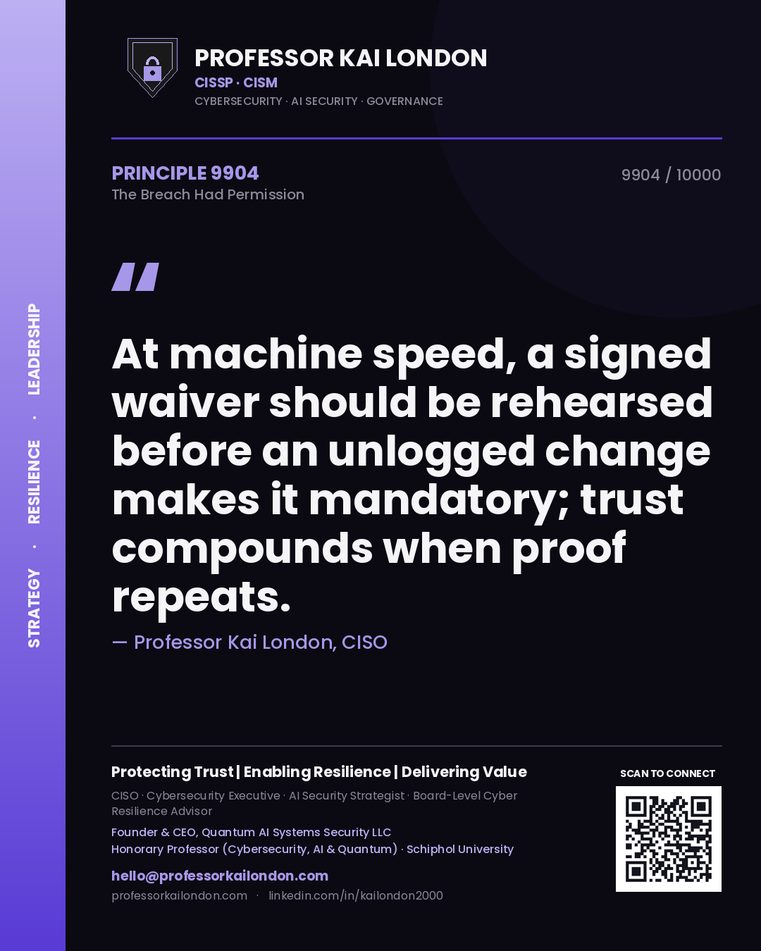 Professor Kai London principle 9904: At machine speed, a signed waiver should be rehearsed before an unlogged change makes it mandatory; trust compounds when proof repeats.