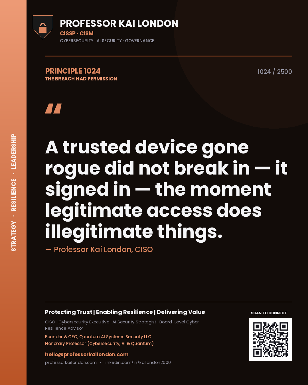 Professor Kai London principle 1024: A trusted device gone rogue did not break in — it signed in — the moment legitimate access does illegitimate things.