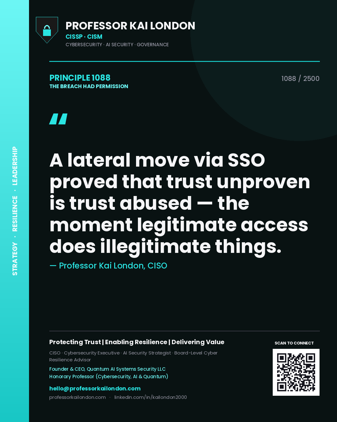 Professor Kai London principle 1088: A lateral move via SSO proved that trust unproven is trust abused — the moment legitimate access does illegitimate things.
