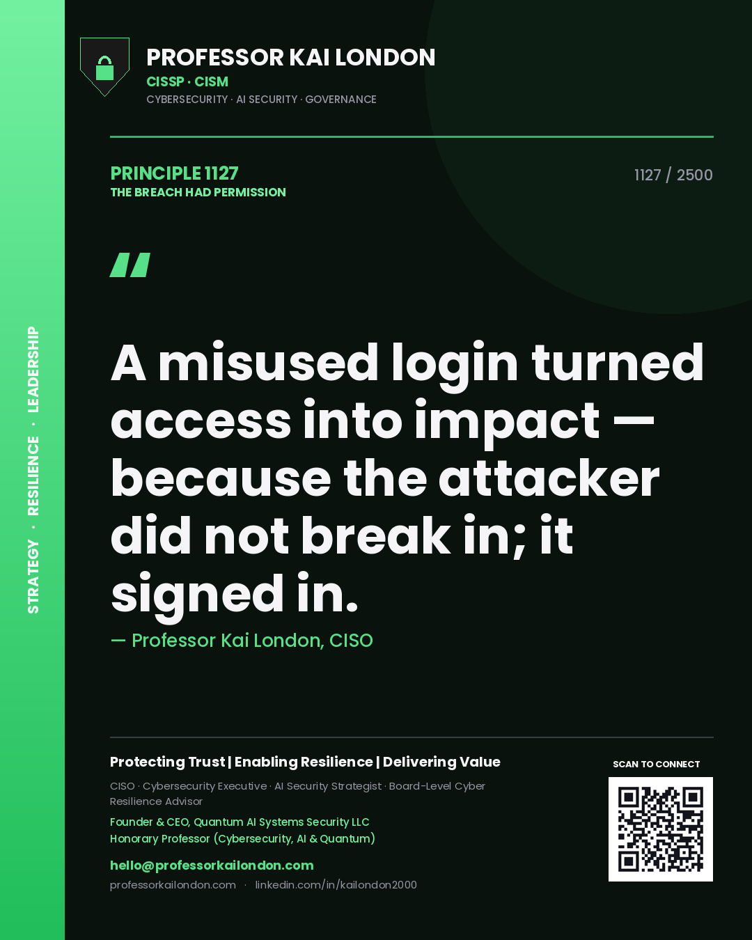 Professor Kai London principle 1127: A misused login turned access into impact — because the attacker did not break in; it signed in.