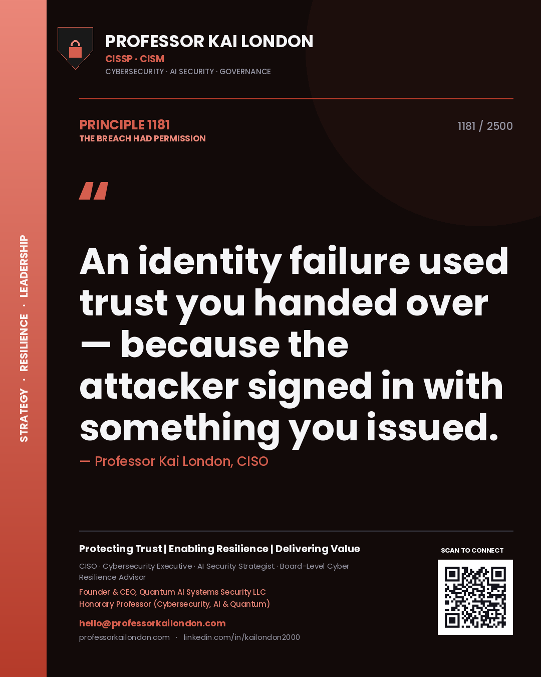 Professor Kai London principle 1181: An identity failure used trust you handed over — because the attacker signed in with something you issued.