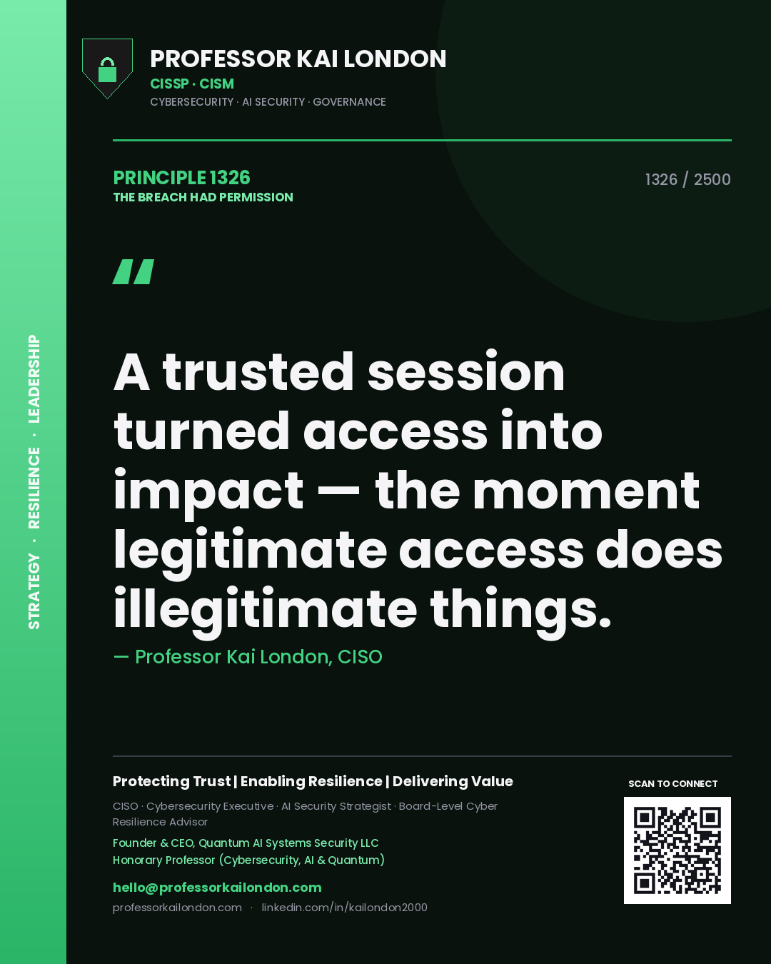 Professor Kai London principle 1326: A trusted session turned access into impact — the moment legitimate access does illegitimate things.