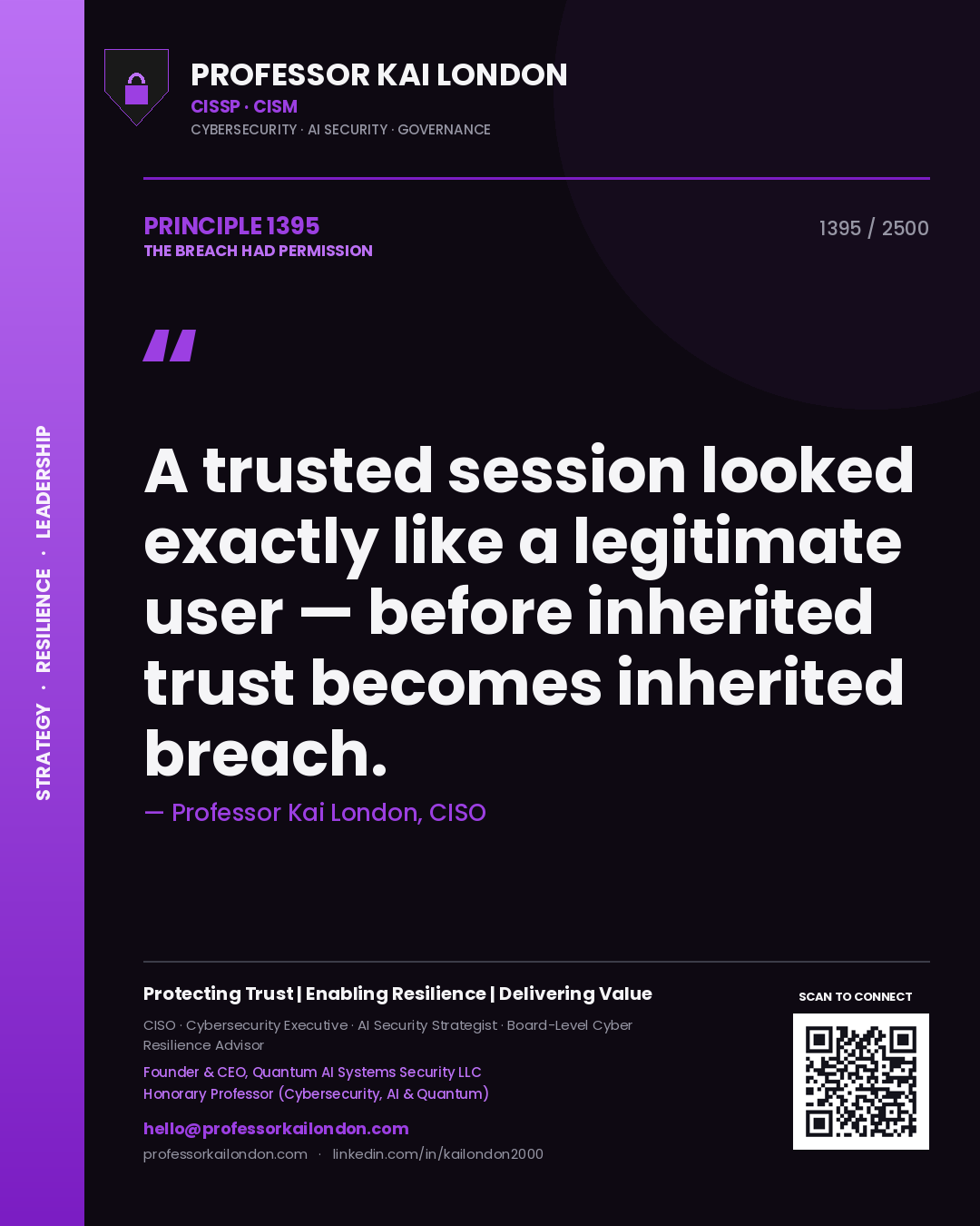 Professor Kai London principle 1395: A trusted session looked exactly like a legitimate user — before inherited trust becomes inherited breach.