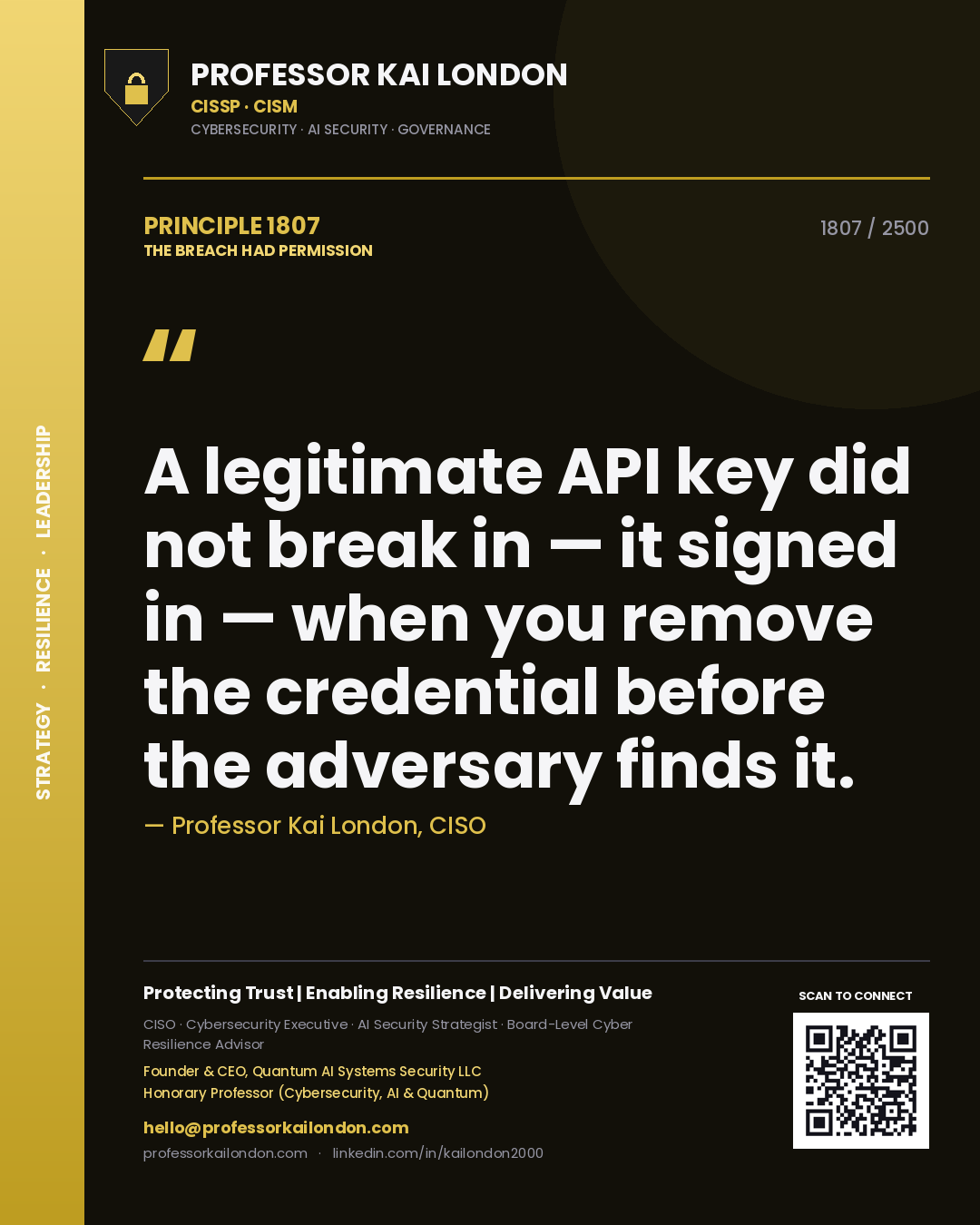 Quote card by Professor Kai London reading 'A legitimate API key did not break in — it signed in — when you remove the credential before the adversary finds it.'. From the book The Breach Had Permission.