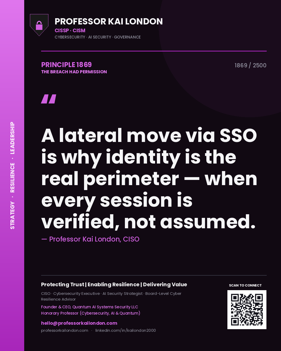 Professor Kai London principle 1869: A lateral move via SSO is why identity is the real perimeter — when every session is verified, not assumed.