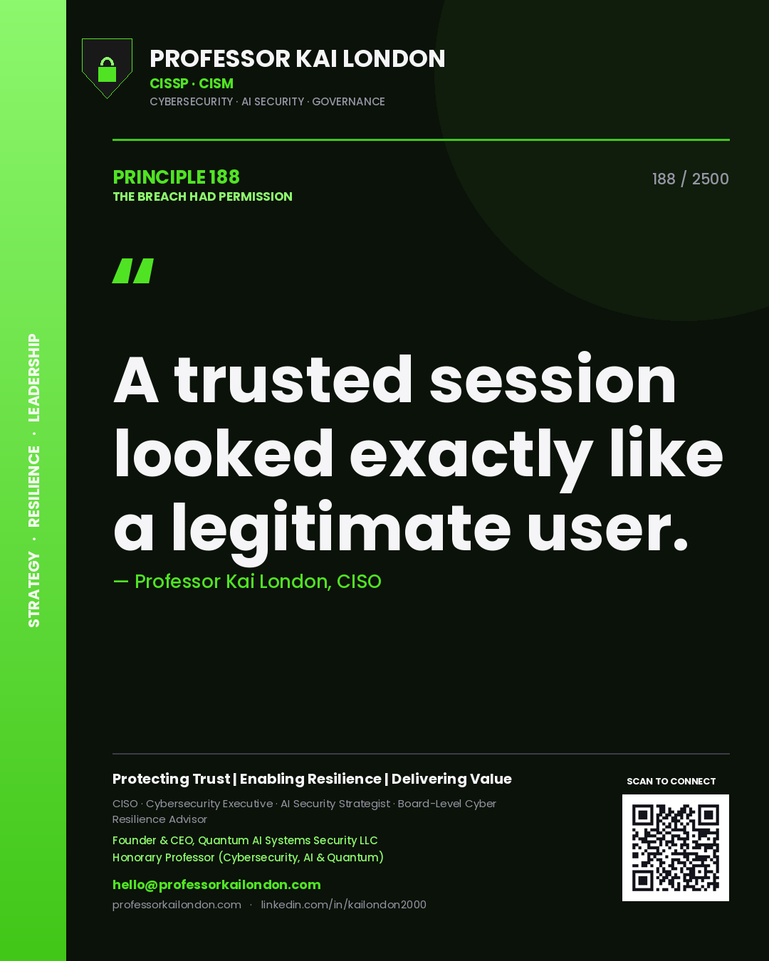 Professor Kai London principle 188: A trusted session looked exactly like a legitimate user.