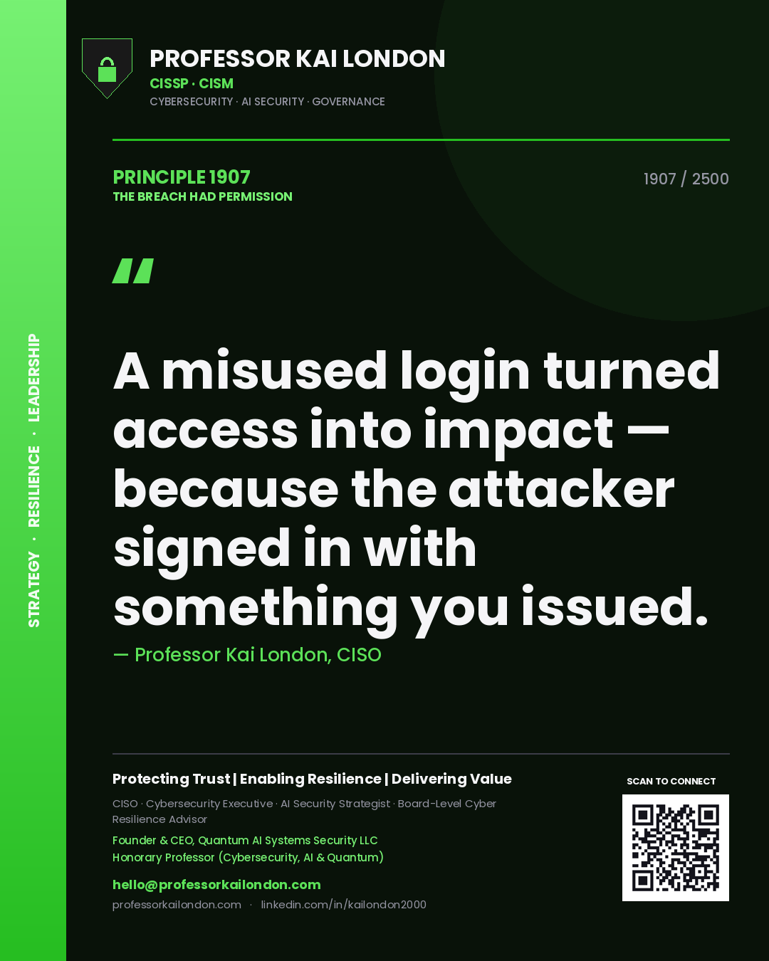 Professor Kai London principle 1907: A misused login turned access into impact — because the attacker signed in with something you issued.
