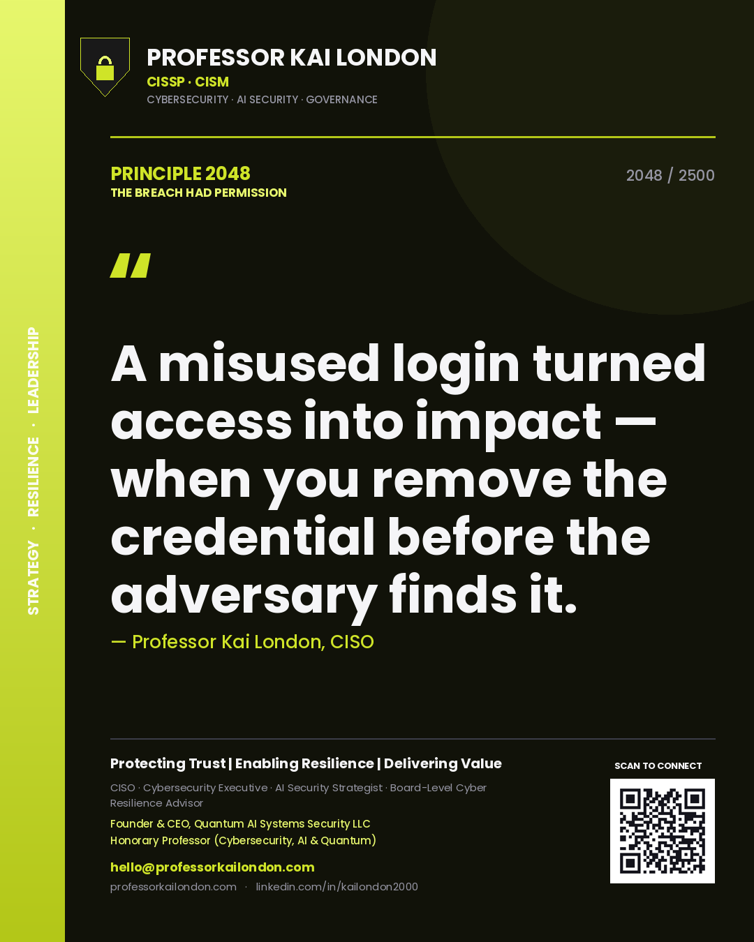 Professor Kai London principle 2048: A misused login turned access into impact — when you remove the credential before the adversary finds it.
