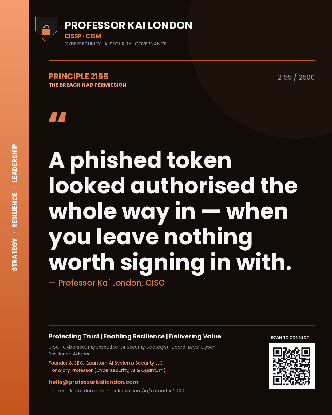 Quote card by Professor Kai London reading 'A phished token looked authorised the whole way in — when you leave nothing worth signing in with.'. From the book The Breach Had Permission.