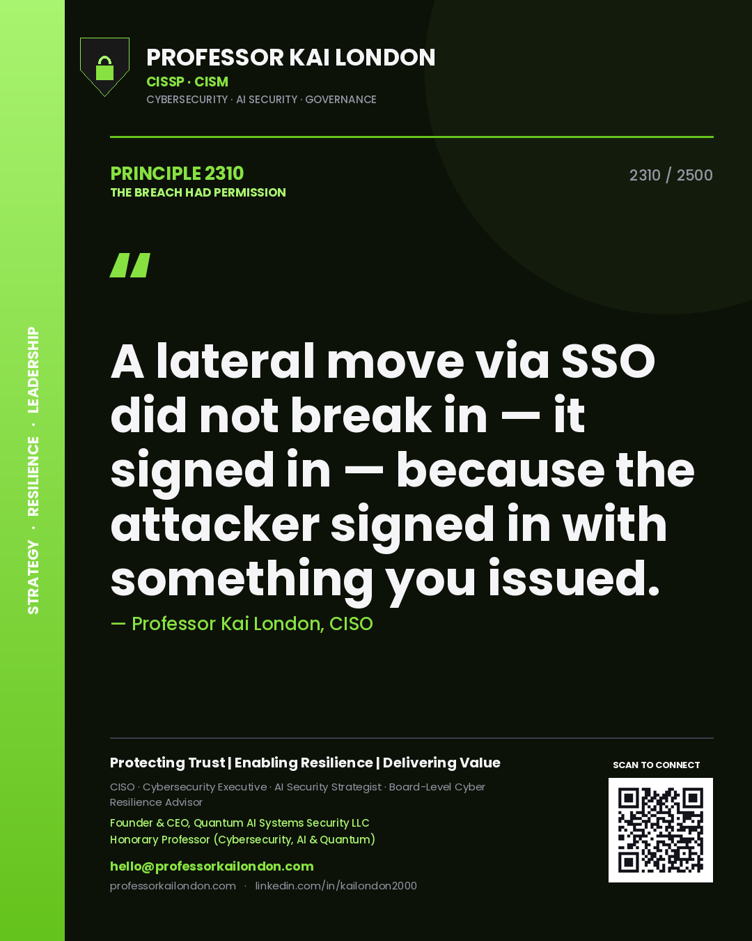 Professor Kai London principle 2310: A lateral move via SSO did not break in — it signed in — because the attacker signed in with something you issued.