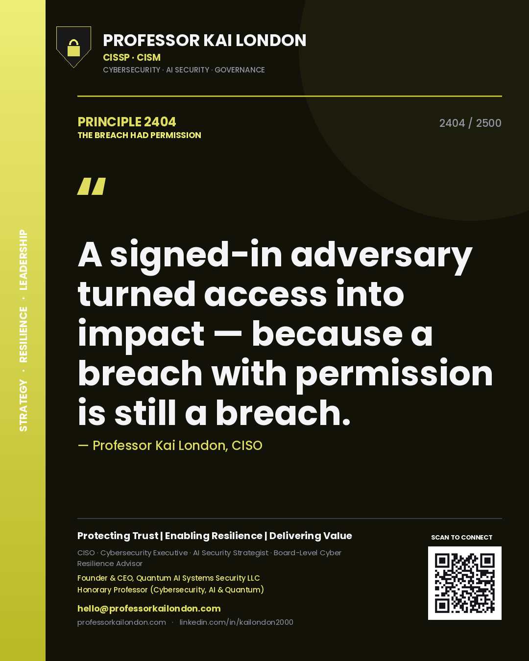 Professor Kai London principle 2404: A signed-in adversary turned access into impact — because a breach with permission is still a breach.