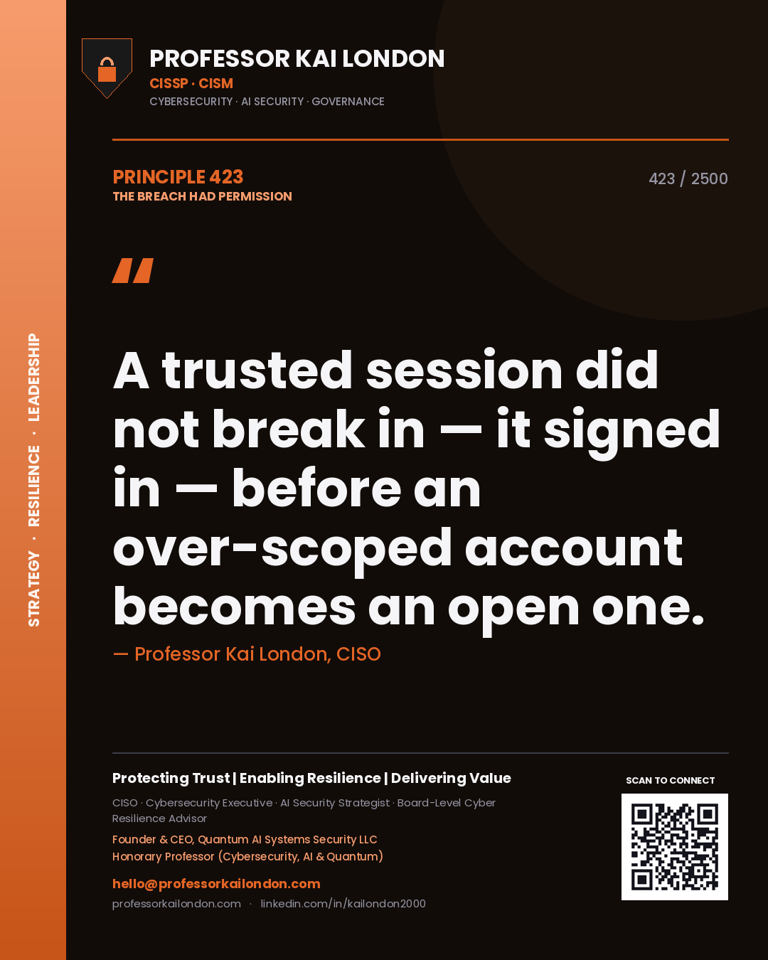 Professor Kai London principle 423: A trusted session did not break in — it signed in — before an over-scoped account becomes an open one.
