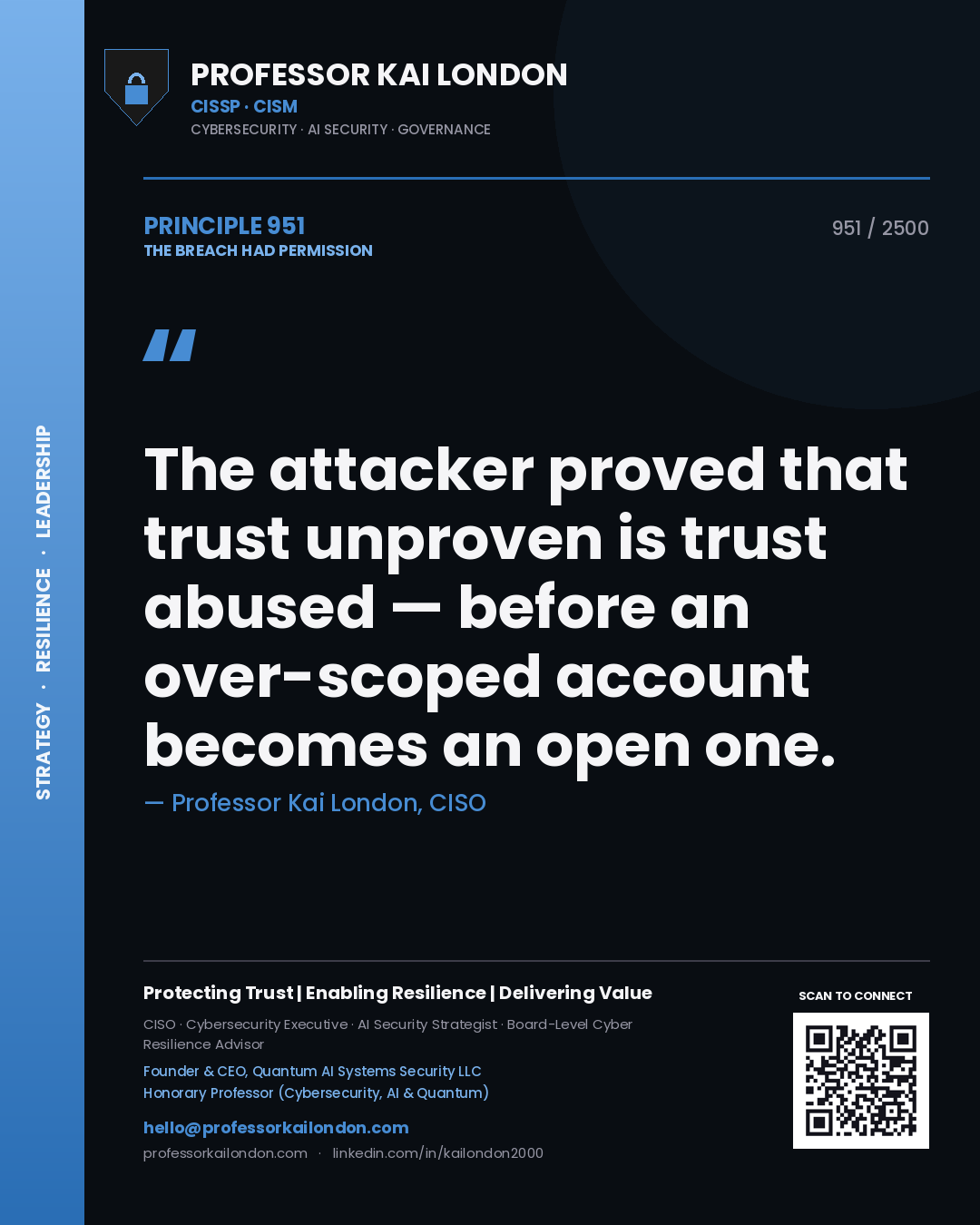 Professor Kai London principle 951: The attacker proved that trust unproven is trust abused — before an over-scoped account becomes an open one.