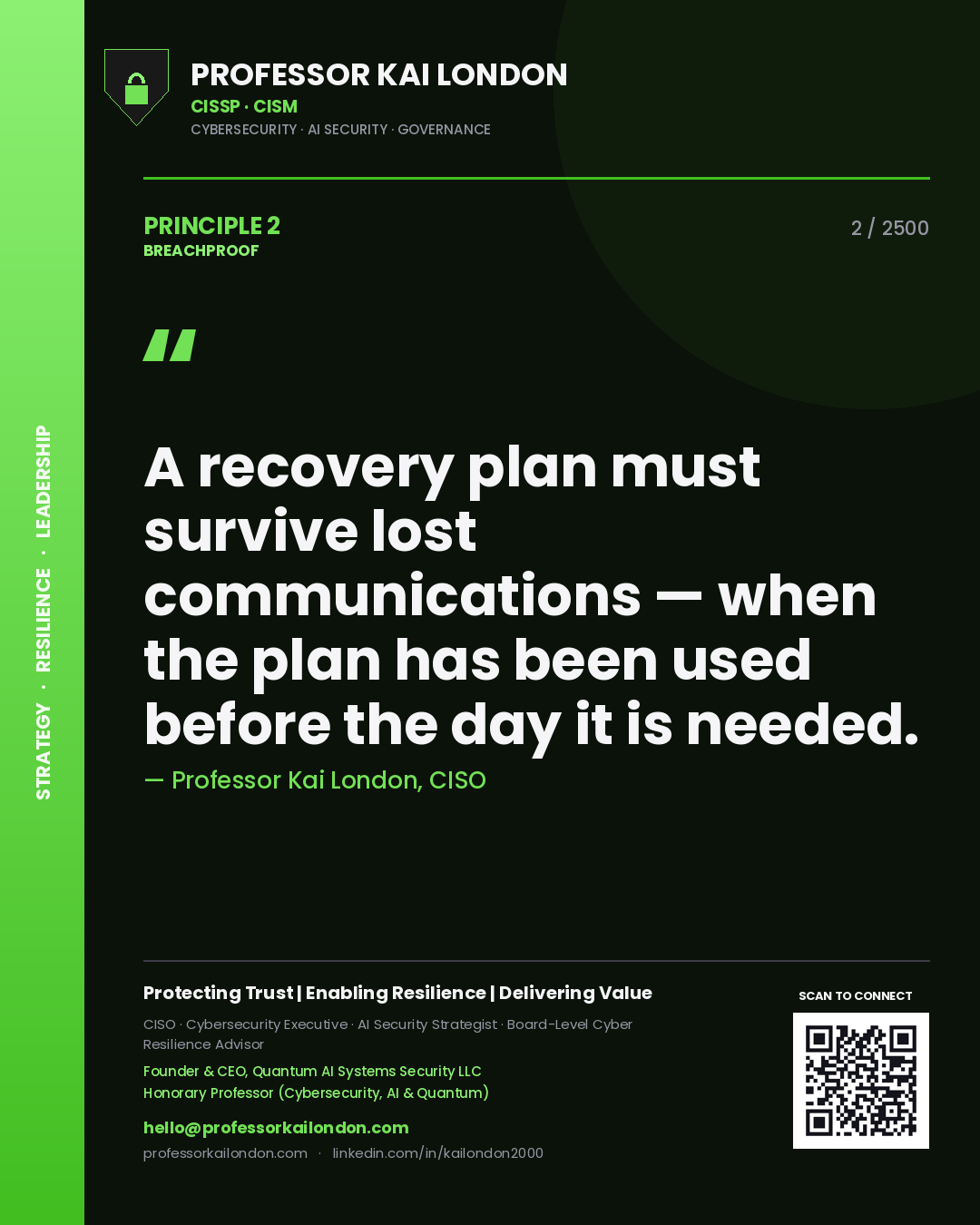 Professor Kai London principle 2: A recovery plan must survive lost communications — when the plan has been used before the day it is needed.