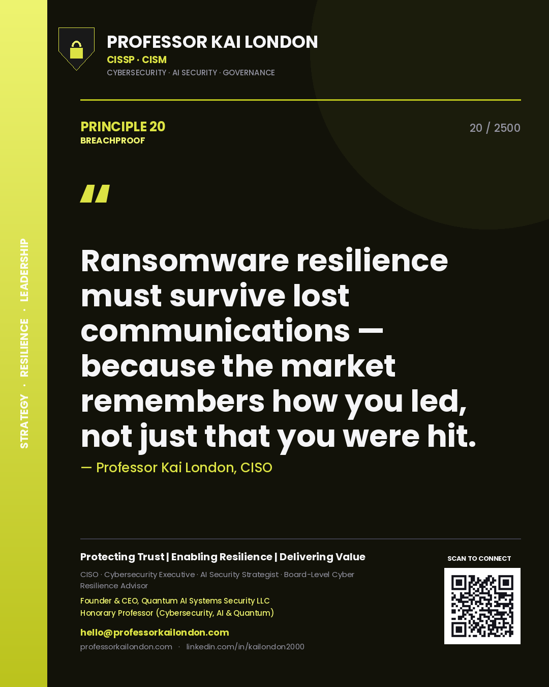 Quote card by Professor Kai London reading 'Ransomware resilience must survive lost communications — because the market remembers how you led, not just that you were hit.'. From the book Breachproof.