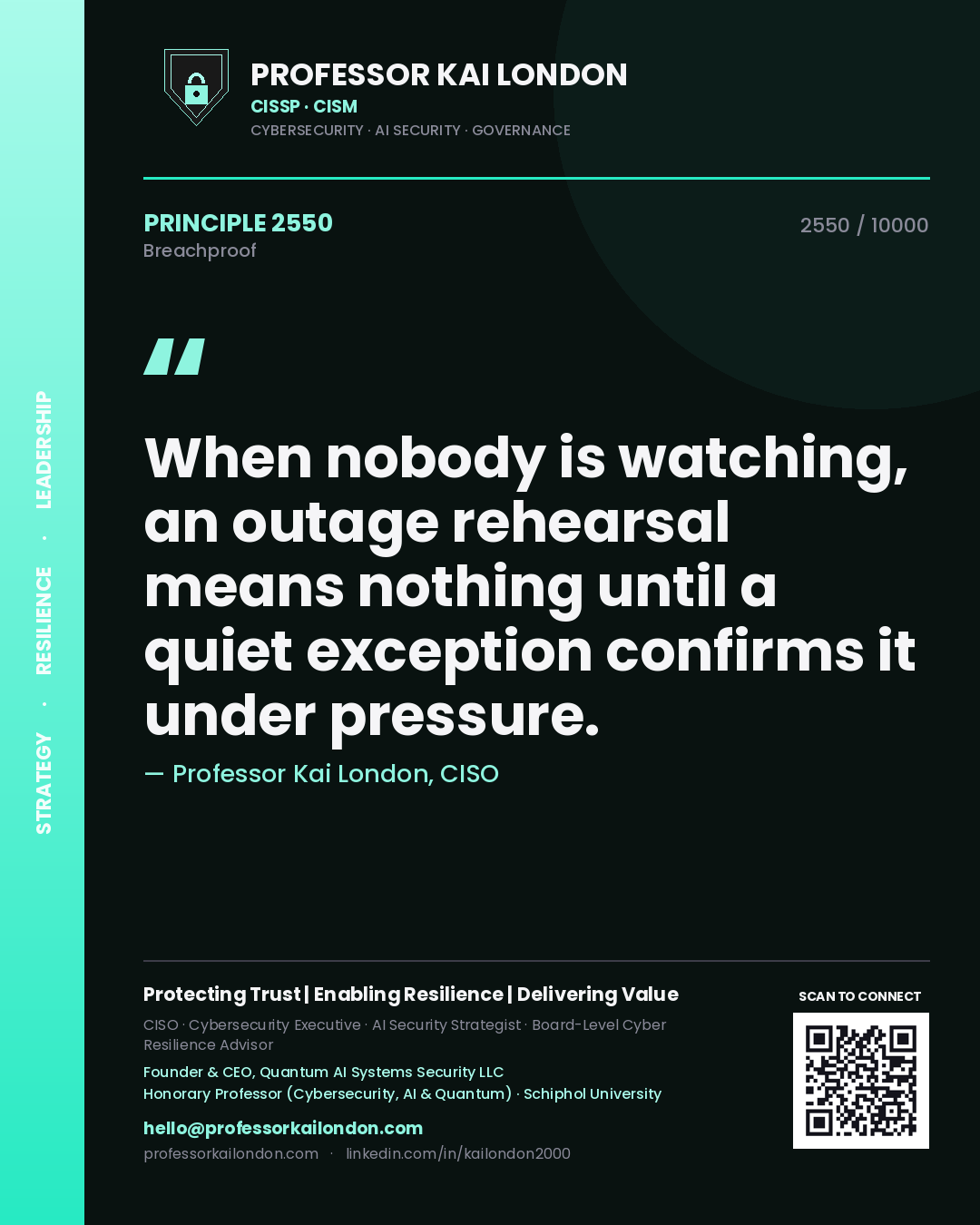 Professor Kai London principle 2550: When nobody is watching, an outage rehearsal means nothing until a quiet exception confirms it under pressure.