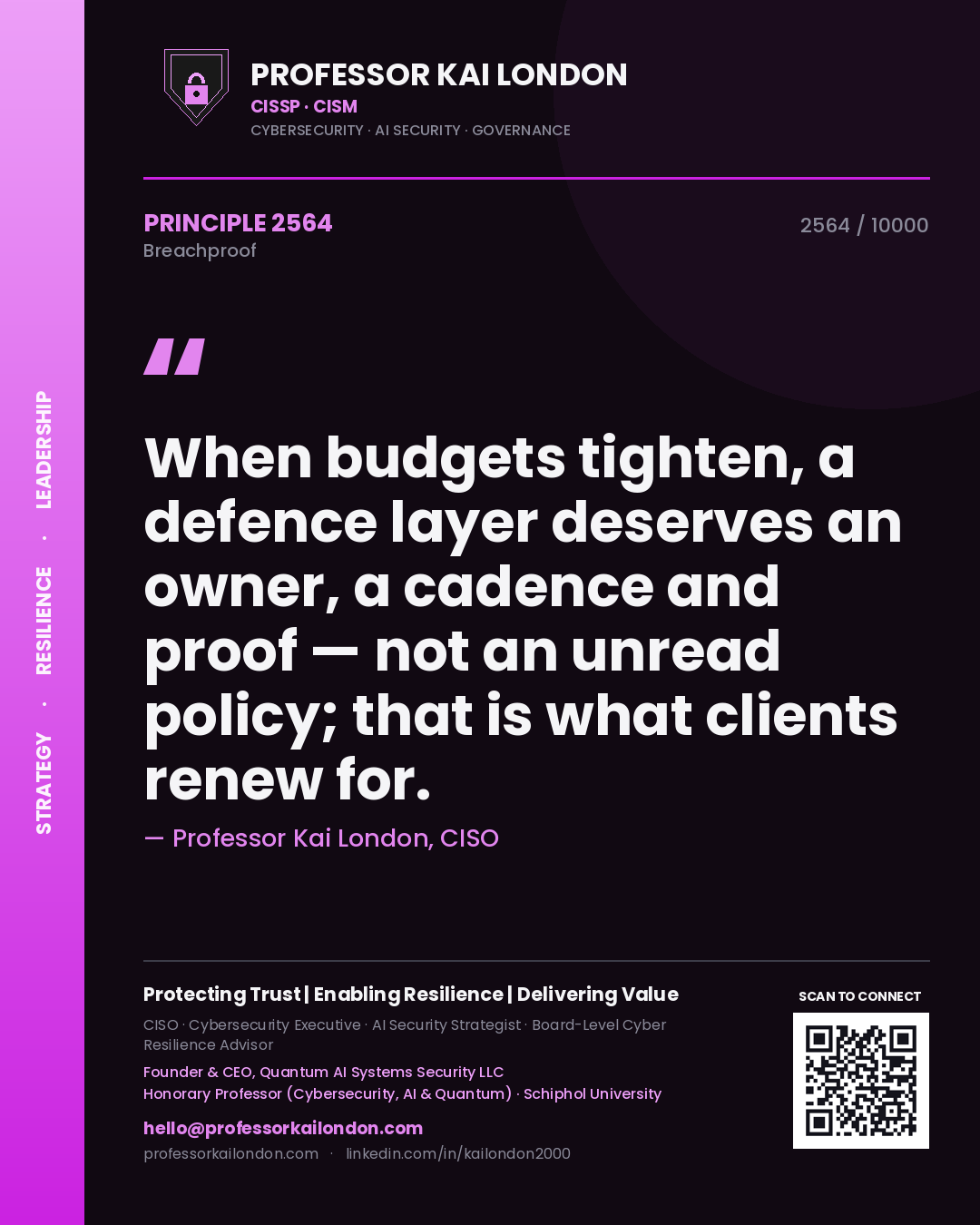 Quote card by Professor Kai London reading 'When budgets tighten, a defence layer deserves an owner, a cadence and proof — not an unread policy; that is what clients renew for.'. From the book Breachproof.