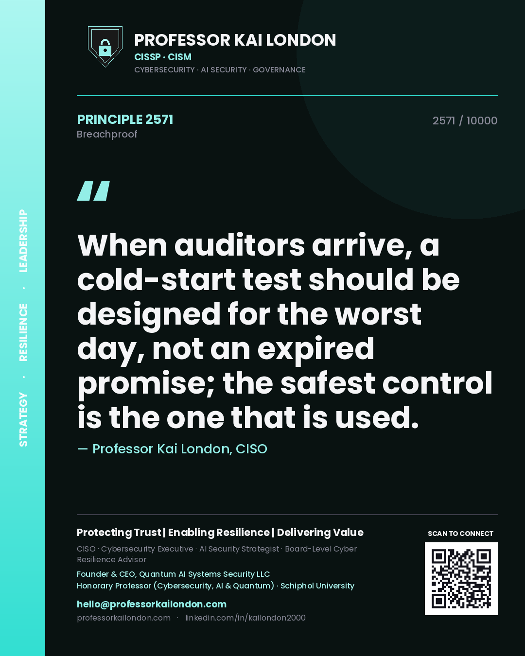 Professor Kai London principle 2571: When auditors arrive, a cold-start test should be designed for the worst day, not an expired promise; the safest control is the one that is used.