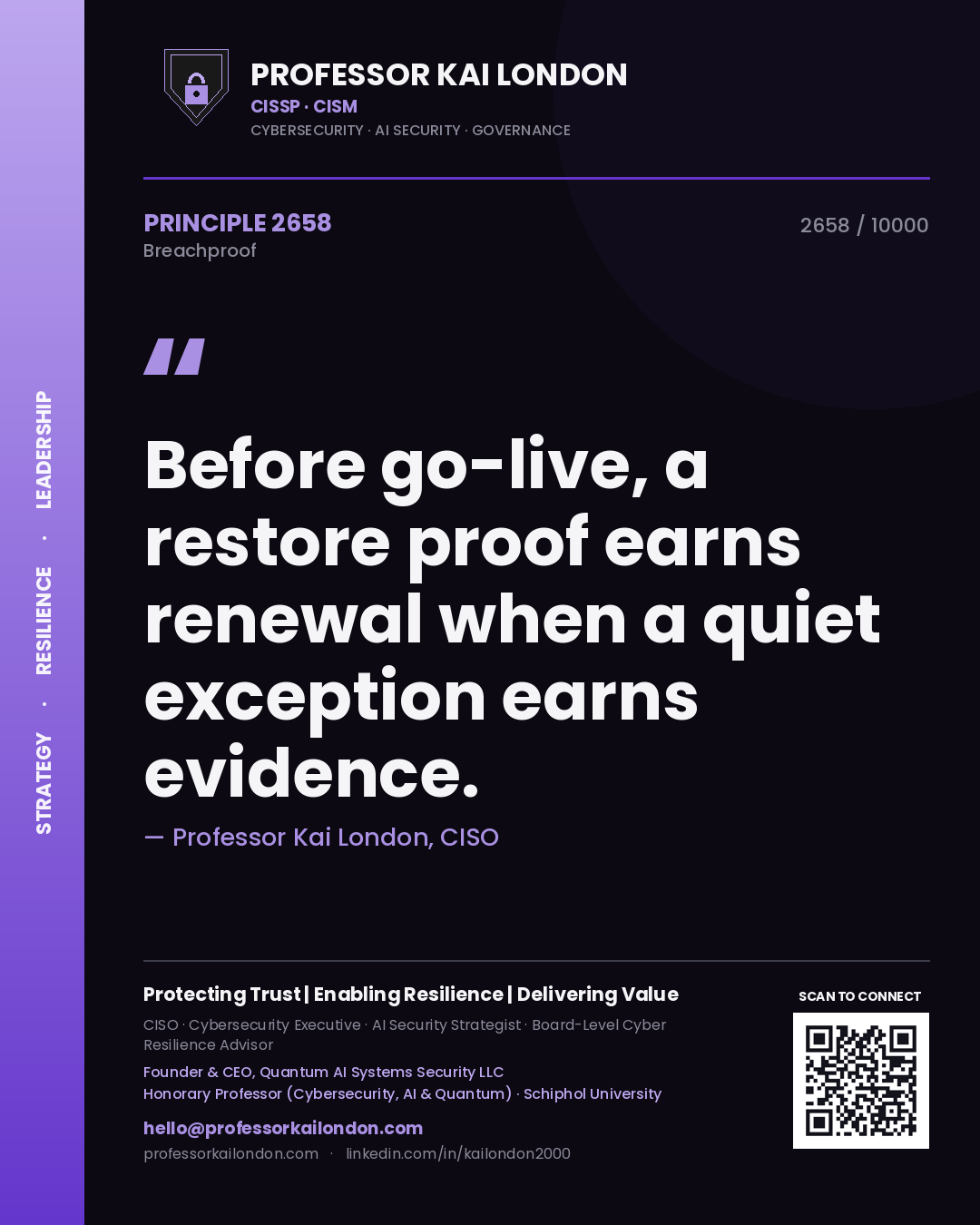Quote card by Professor Kai London reading 'Before go-live, a restore proof earns renewal when a quiet exception earns evidence.'. From the book Breachproof.