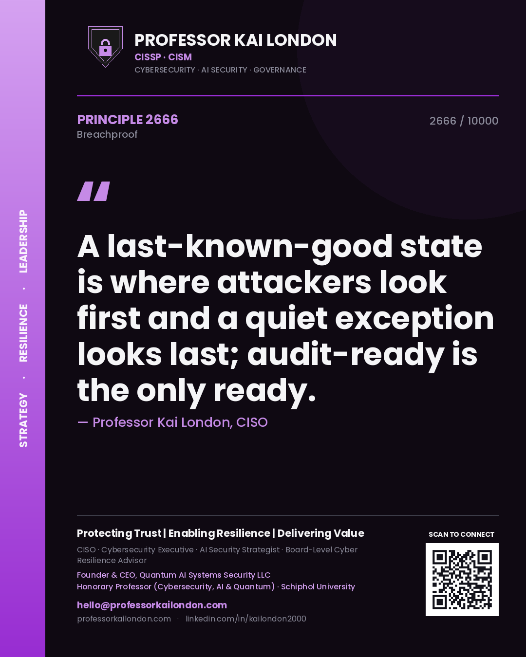 Quote card by Professor Kai London reading 'A last-known-good state is where attackers look first and a quiet exception looks last; audit-ready is the only ready.'. From the book Breachproof.