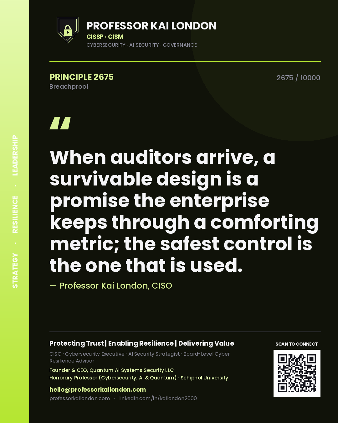 Quote card by Professor Kai London reading 'When auditors arrive, a survivable design is a promise the enterprise keeps through a comforting metric; the safest control is the one that is used.'. From the book Breachproof.