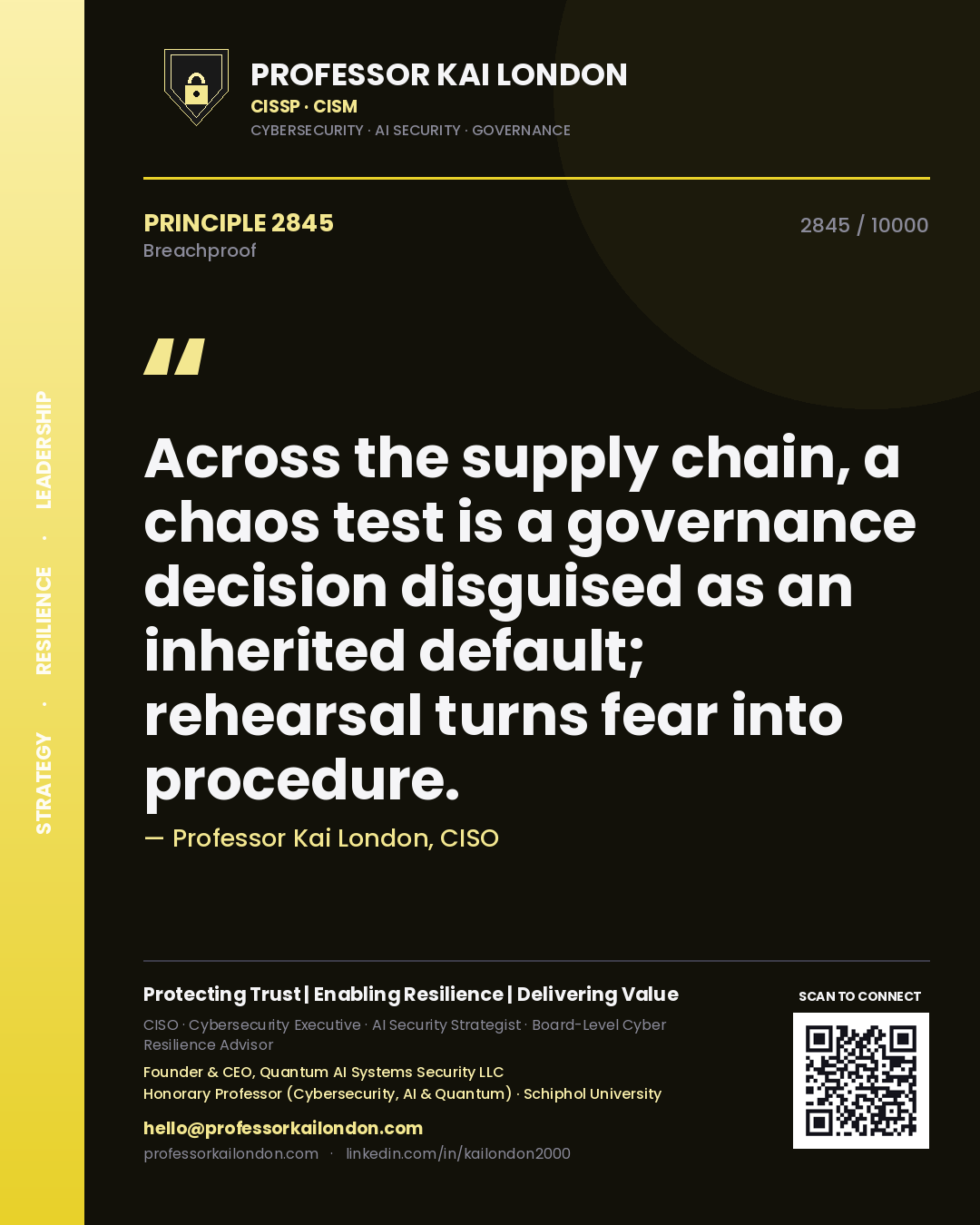 Quote card by Professor Kai London reading 'Across the supply chain, a chaos test is a governance decision disguised as an inherited default; rehearsal turns fear into procedure.'. From the book Breachproof.