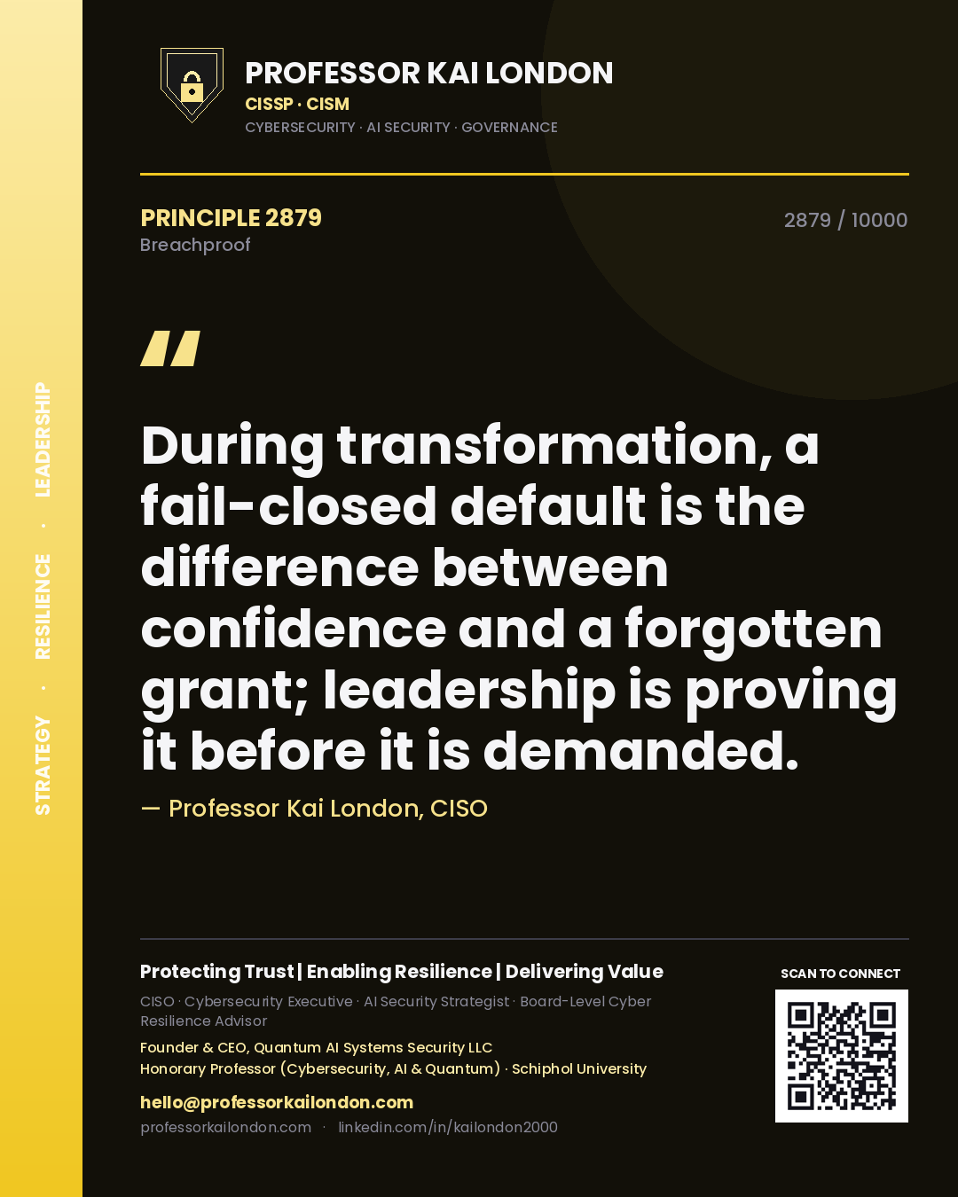 Quote card by Professor Kai London reading 'During transformation, a fail-closed default is the difference between confidence and a forgotten grant; leadership is proving it before it is demanded.'. From the book Breachproof.