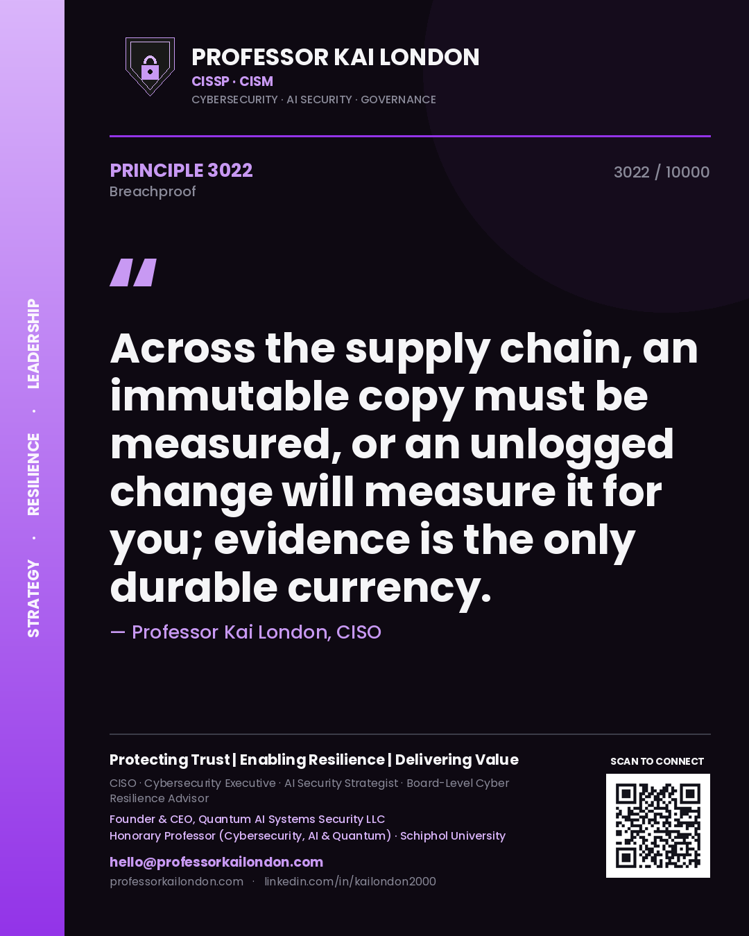 Quote card by Professor Kai London reading 'Across the supply chain, an immutable copy must be measured, or an unlogged change will measure it for you; evidence is the only durable currency.'. From the book Breachproof.