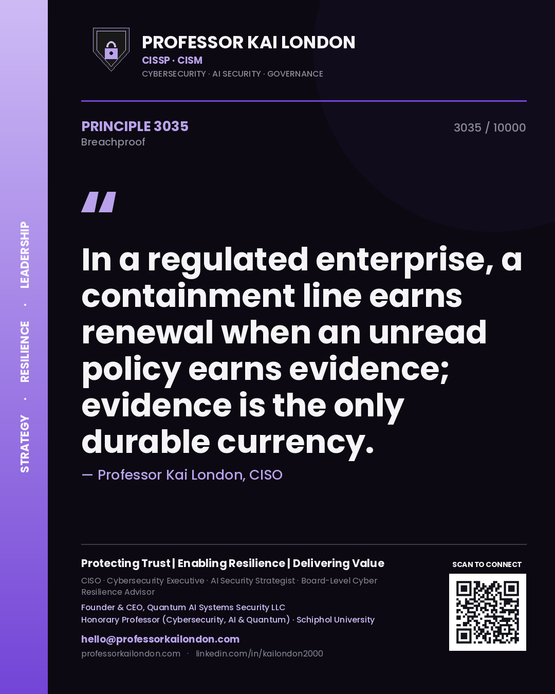 Quote card by Professor Kai London reading 'In a regulated enterprise, a containment line earns renewal when an unread policy earns evidence; evidence is the only durable currency.'. From the book Breachproof.