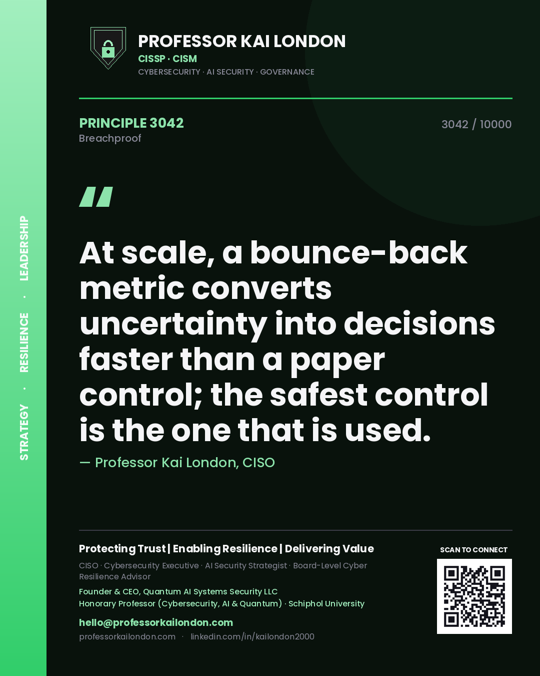 Quote card by Professor Kai London reading 'At scale, a bounce-back metric converts uncertainty into decisions faster than a paper control; the safest control is the one that is used.'. From the book Breachproof.