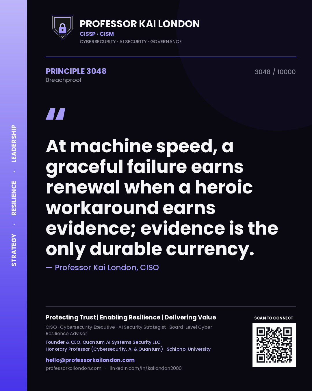 Quote card by Professor Kai London reading 'At machine speed, a graceful failure earns renewal when a heroic workaround earns evidence; evidence is the only durable currency.'. From the book Breachproof.