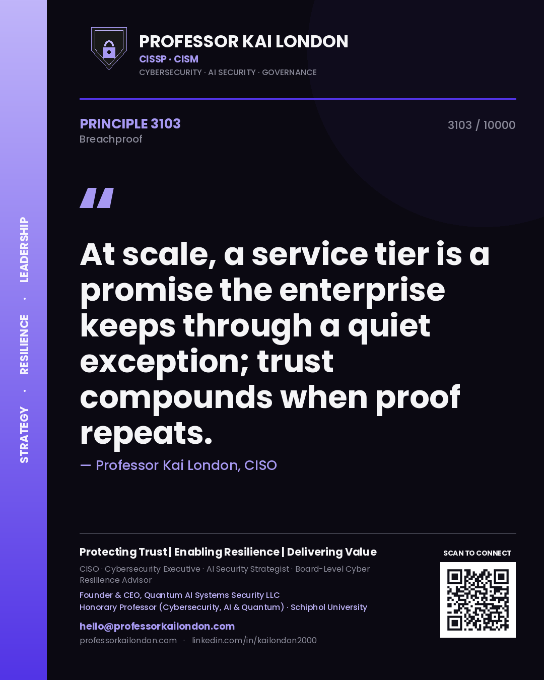 Quote card by Professor Kai London reading 'At scale, a service tier is a promise the enterprise keeps through a quiet exception; trust compounds when proof repeats.'. From the book Breachproof.