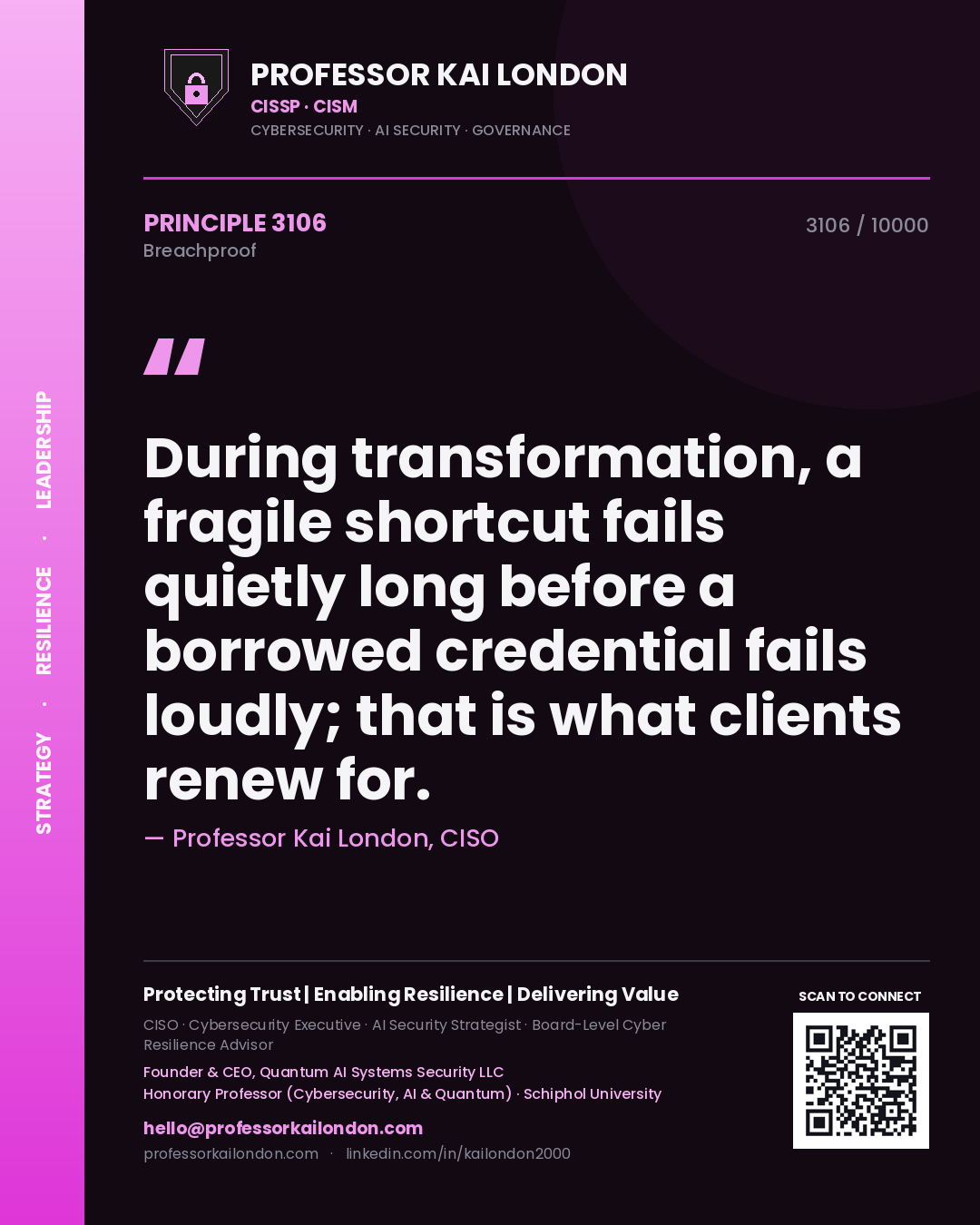 Quote card by Professor Kai London reading 'During transformation, a fragile shortcut fails quietly long before a borrowed credential fails loudly; that is what clients renew for.'. From the book Breachproof.
